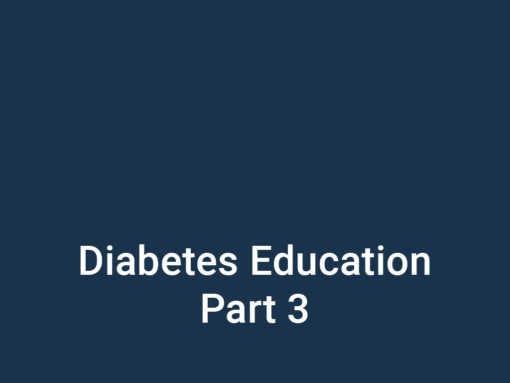 Diabetes Education Part 3